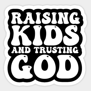 Raising Kids And Trusting God Sticker